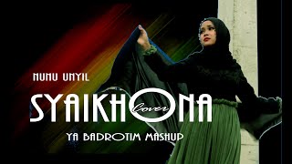 SYAIKHONA YA BADROTIM MASHUP COVER NUNU UNYIL()