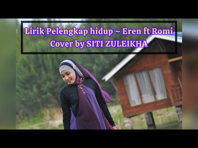 Lirik pelengkap hidup (Perubahan) Eren ft Romi // Cover By SITI ZULEIKHA class=