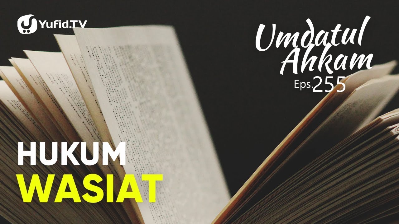 Umdatul Ahkam, Eps.255 Hadits ke-300 (Hukum Wasiat) - Ustadz Aris Munandar