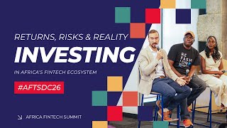 Panel Discussion: Returns, Risks & Reality - Investing in Africa's Fintech Ecosystem | #AFTSDC26