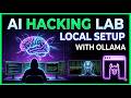 How to set up AI Hacking lab locally | Ollama Setup | Ethical Hacking