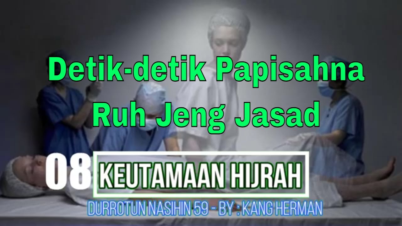 Durrotun nasihin 08 | Detik detik Perpisahan Ruh dan Jasad Menjelang Kematian