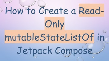 How to Create a Read-Only mutableStateListOf in Jetpack Compose