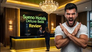 Don't Book Sueno Deluxe Belek | Honest Review | Problems