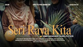 SERI RAYA KITA  2026 | MV RAYA SMK BANDAR TASIK PUTERI