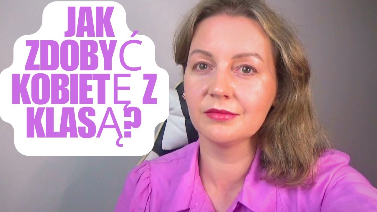 JAK ZDOBYĆ KOBIETĘ WYSOKIEJ KLASY?