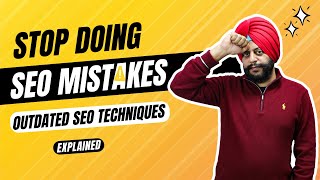 Site Traffic Dropped With Outdated SEO Techniques | Stop Doing SEO Mistakes