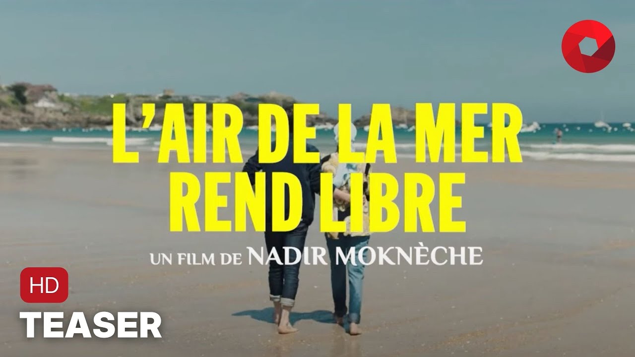 L'AIR DE LA MER REND LIBRE de Nadir Moknèche : teaser [HD] | 4 octobre ...