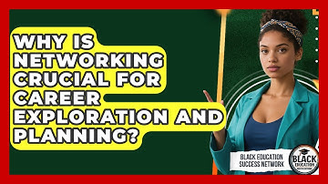 Why Is Networking Crucial For Career Exploration And Planning? - Black Education Success Network