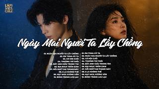 Ngày Mai Người Ta Lấy Chồng - Nhạc Chill TikTok Triệu View Hay Nhất Hiện Nay- Lofi Chill Buồn TikTok