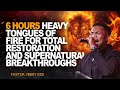 6 HOURS HEAVY TONGUES OF FIRE FOR TOTAL RESTORATION & SUPERNATURAL BREAKTHROUGH || PASTOR JERRY EZE
