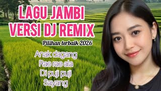 JAMBI SONG VERSION DJ REMIX BEST CHOICE 2026 || ANAK DAGANG JAMBI SONG VERSION DJ REMIX BEST CHOICE 2026 || ANAK DAGANG