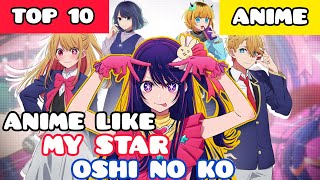 Top 10 Anime Like My Star (Oshi no Ko)
