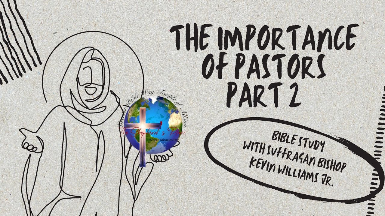 Pasters Part Suff. Bishop Kevin Williams Jr.- Bible Study: The Importance of Pastors ...
