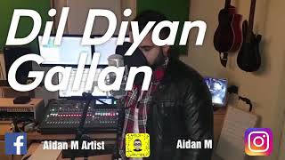Download Lagu Dil Diyan Gallan - Aidan M (cover) Tiger Zinda Hai - Salman Khan - Katrina khaif - Atif Aslam MP3