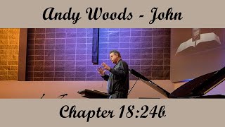 Celebrity Andy Woods - John 18:24b Wealth