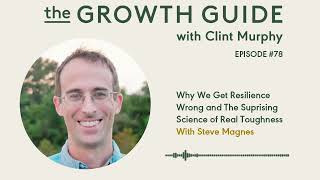 Why we Get Resilience Wrong and the Surprising Science of Real Toughness with Steve Magness