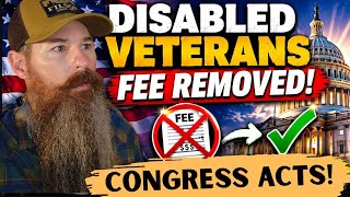 Breaking News: Disabled Veterans Fee Removed! lawmakers completely removed fee on 10%-70% below vets