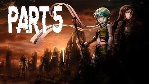 Sword Art Online: Fatal Bullet Playthrough Part 5 | Extinct Civilization Research  Lab