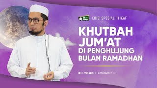 Khutbah Jum' at Di Penghujung Ramadhan - Ustadz Adi Hidayat