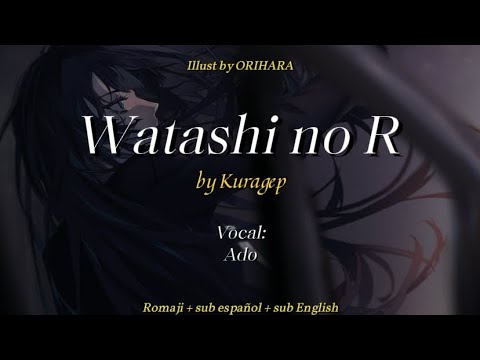 Watashi no R by Kuragep. Vocal: Ado. Romaji + sub español + sub English