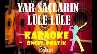 Yar Saçların Lüle Lüle - Karaoke Öncesi Pratik (Solistli) Resimi