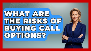 What Are The Risks Of Buying Call Options? - Stock and Options Playbook