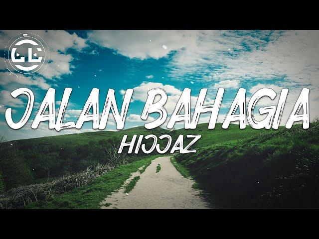 Hijjaz - Jalan Bahagia (Lyrics) class=