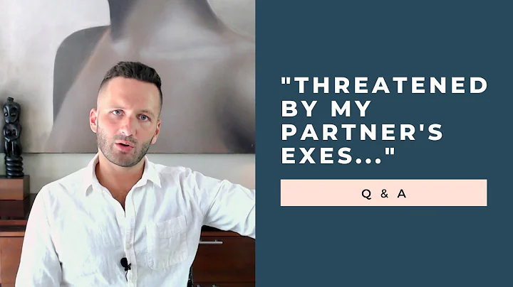 "Help! I Feel Threatened by My Partner's Exes..." Q & A | RetroactiveJealousy.com