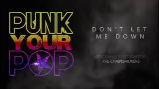 Don't Let Me Down - The Chainsmokers (Punk Goes Pop Style by Punk Your Pop)