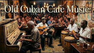 Cuban Background Music – Son Cubano Classics - Buena Vista Social Club Inspired Vintage Vibes