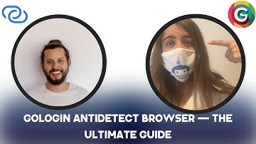 GoLogin AntiDetect browser — The Ultimate Guide 2023
