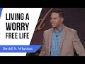 Living A Worry Free Life - David S. Winston