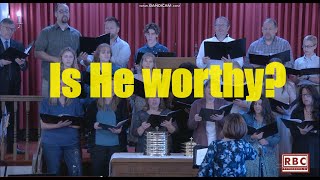 &quot;Is He Worthy?&quot; by RBC Choir