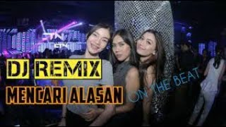 Dj Mencari Alasan |Full Bass Remix