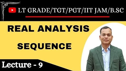REAL ANALYSIS II SEQUENCE II LEC-9 II CAUCHY SEQUENCE