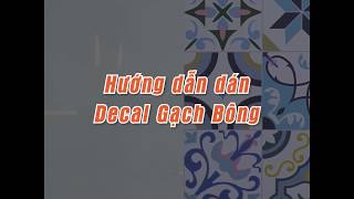 GIẤY DÁN TƯỜNG DECAL GẠCH BÔNG - TỰ DÁN DECAL DỄ KHÔNG ? Decal 24h