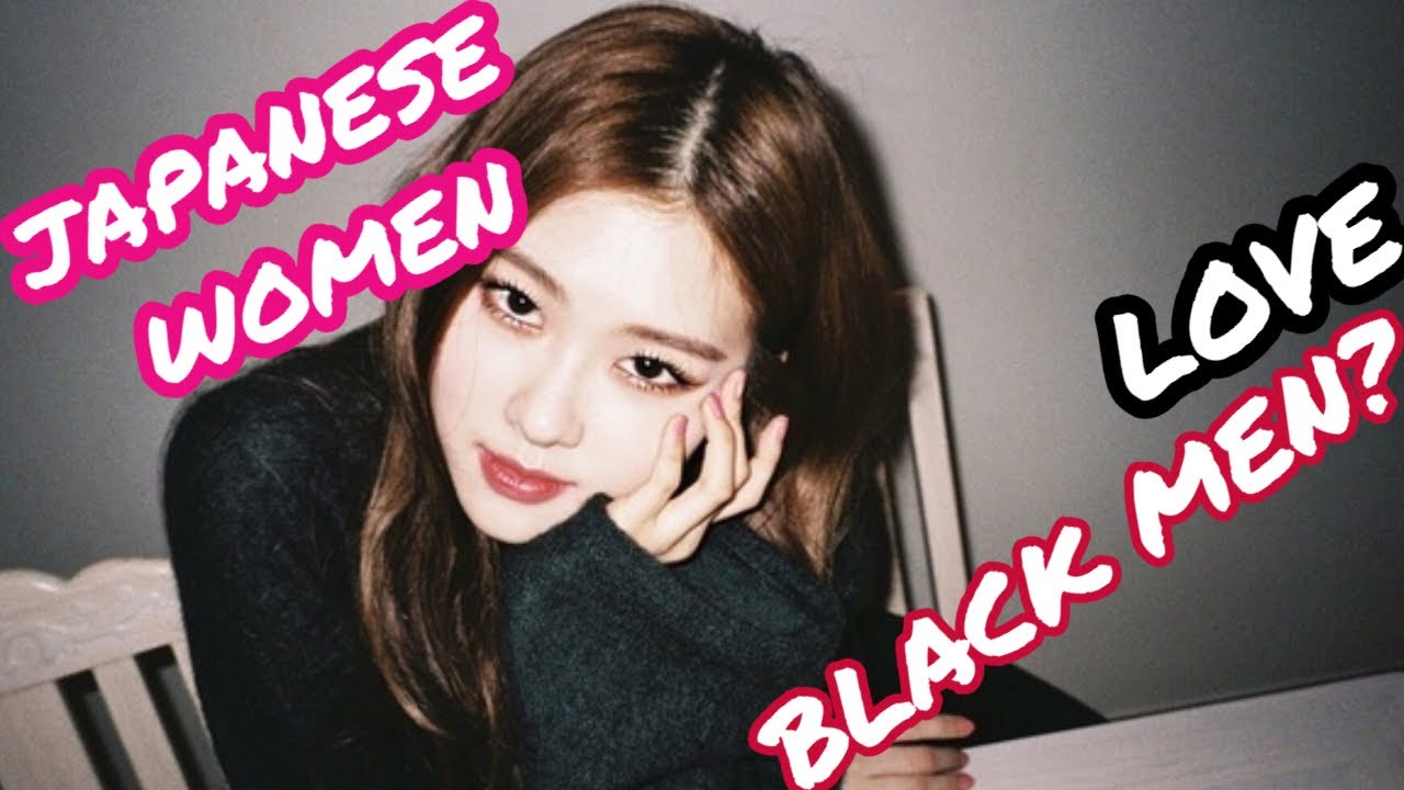 Do Japanese Girls Like Black Men