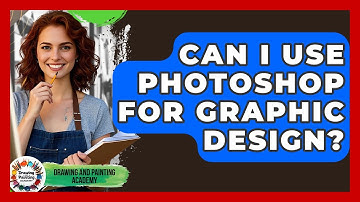 Can I Use Photoshop For Graphic Design? - Drawing and Painting Academy