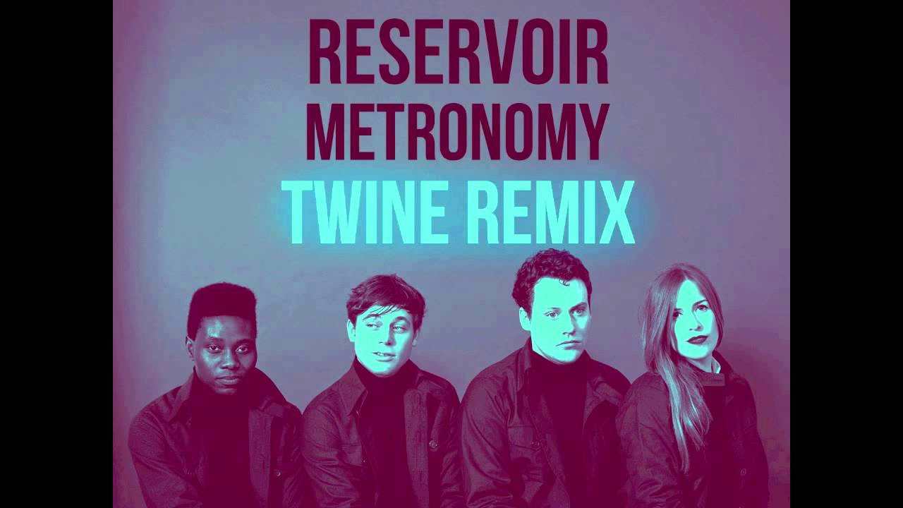 Metronomy   Reservoir Say Twine Remix