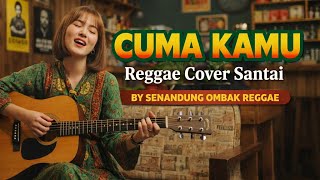 CUMA KAMU – REGGAE VERSION COVER by Senandung Ombak | Lagu Nostalgia