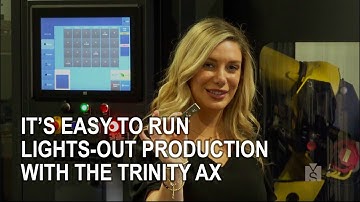 Watch how easy it is to run "Lights-out Production" with the Trinity AX