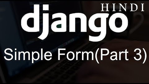 Django Tutorial   23   Simple Form(Part 3)  ( हिन्दी)
