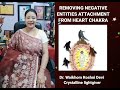 Removing Negative Entities Attachment From The Heart Chakra