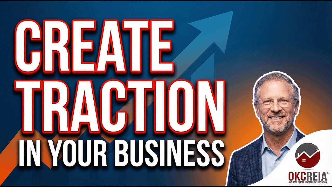 How To Create Traction In Your Business  | OKCREIA