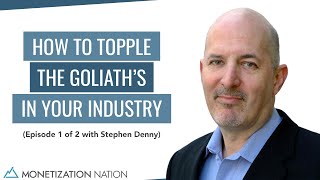 How to Topple the Goliath’s In Your Industry | Interview with Stephen Denny