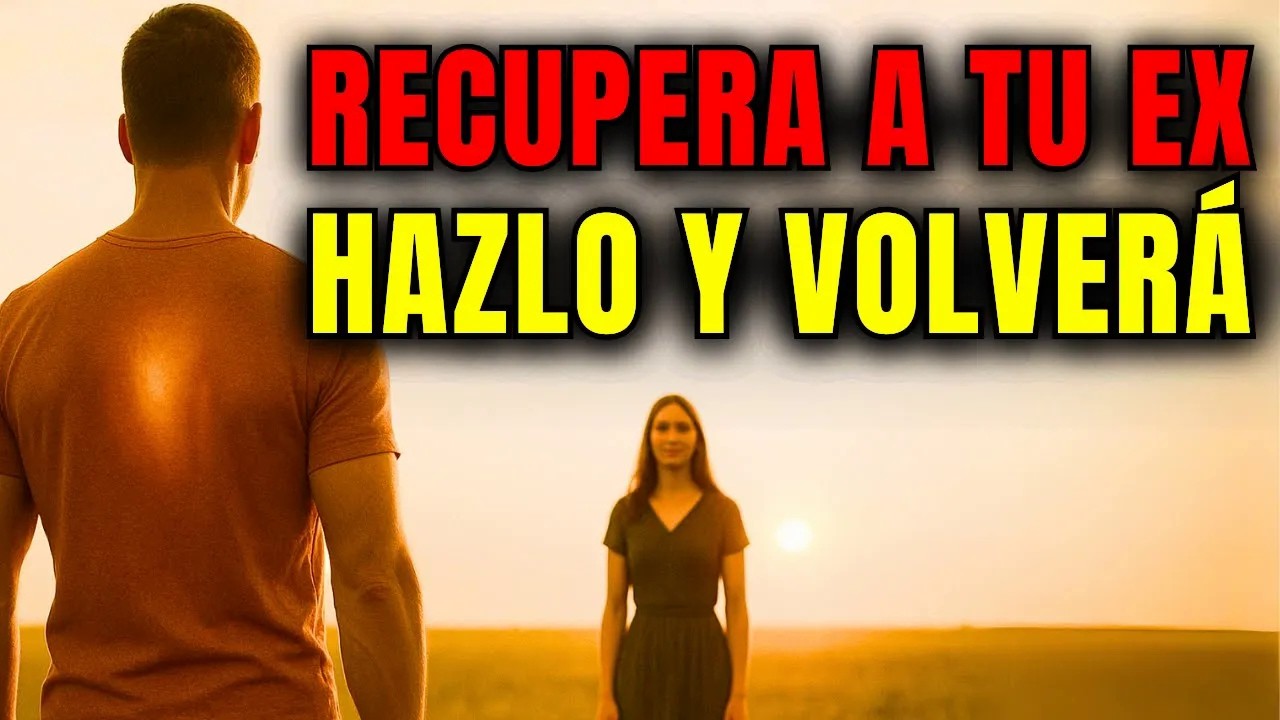 Cómo RECUPERAR A TU EX, El Manual DEFINITIVO ｜ Las 30 Técnicas Para que Vuelva a Ti
