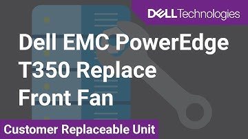 How to replace the fan on a Dell EMC PowerEdge T350