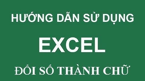 Hướng dẫn đổi số thành chữ trong Excel