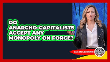 Do Anarcho-Capitalists Accept Any Monopoly on Force?
